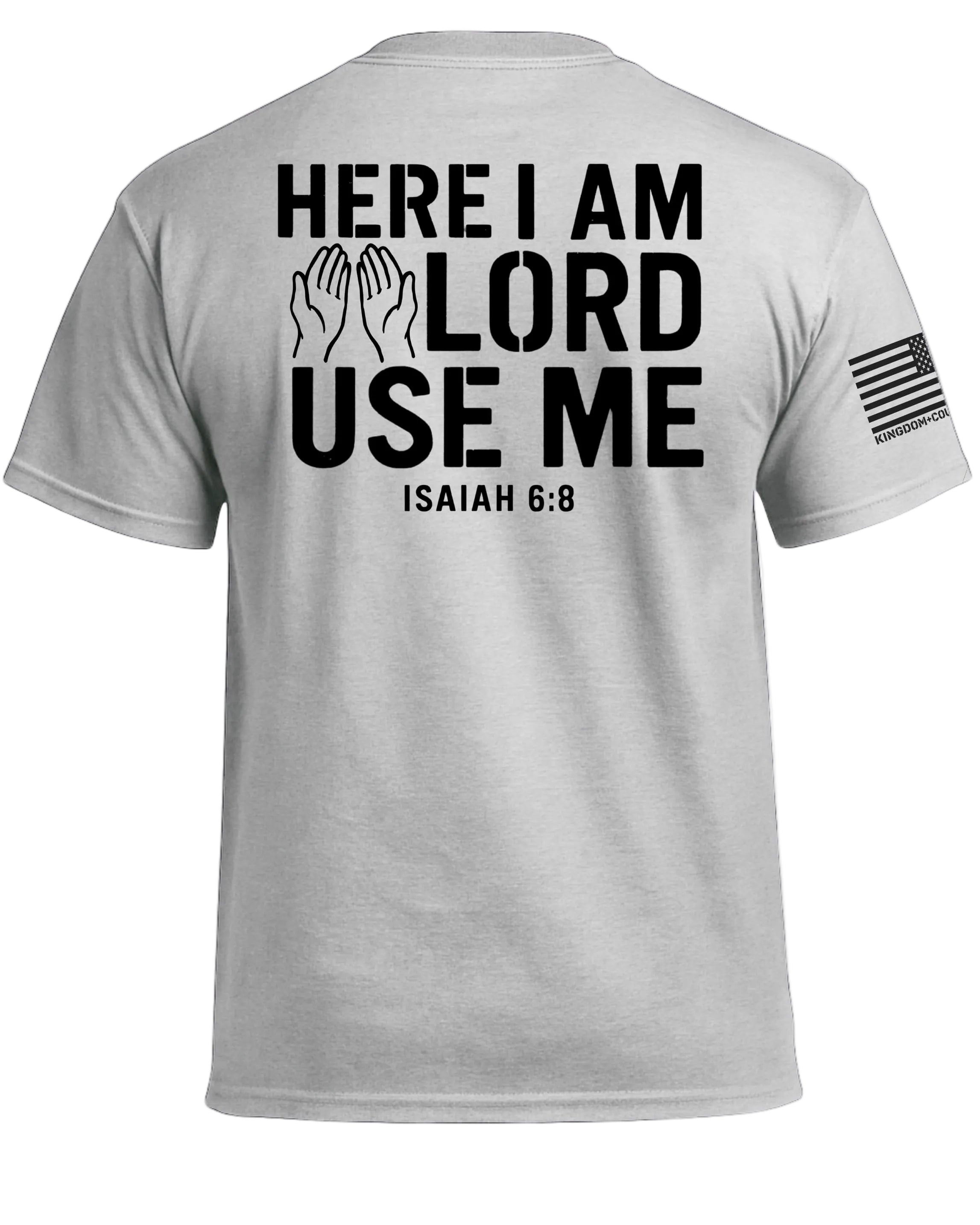 Here I am Lord Use Me T-Shirt