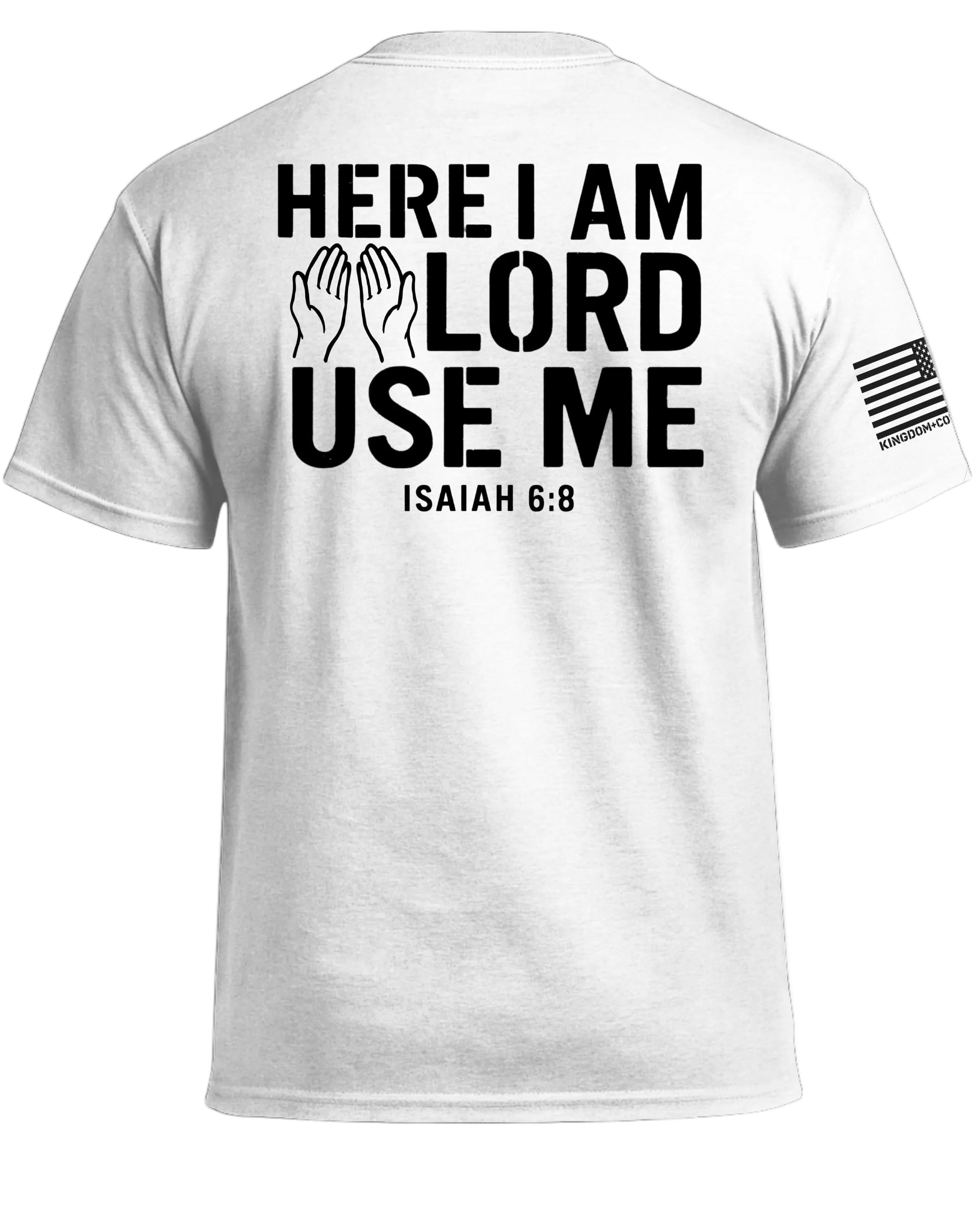 Here I am Lord Use Me T-Shirt