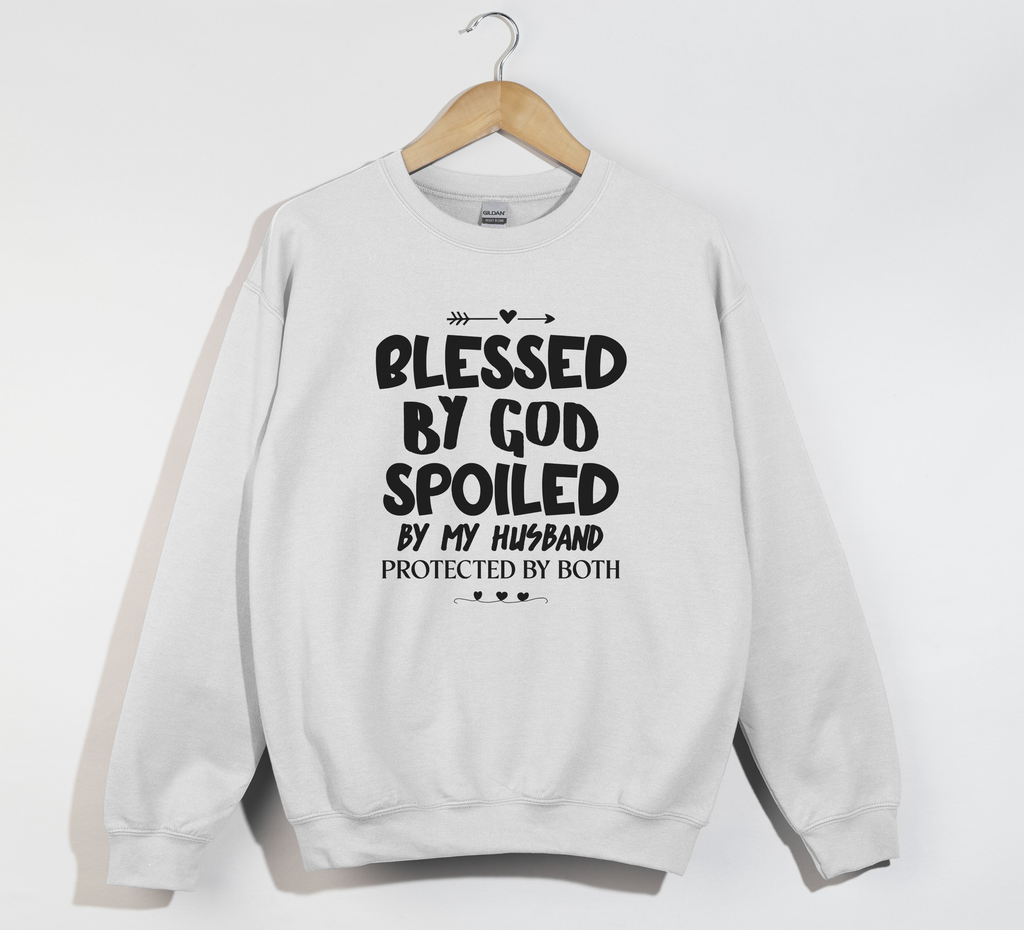 Blessed By God, Spoiled By My Husband - Wife Sweatshirt
