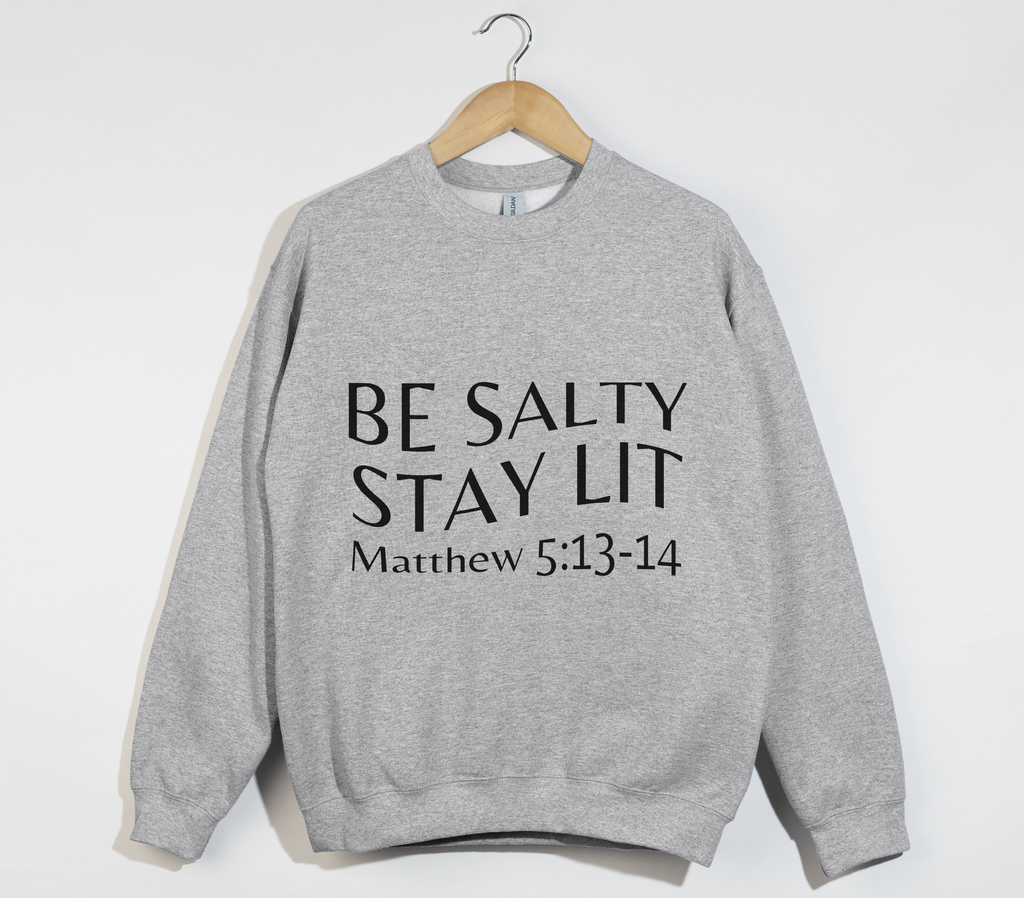 Be Salty Stay Lit - Christian Sweatshirt