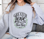 Greater Love Has No One Than This - Sweatshirt