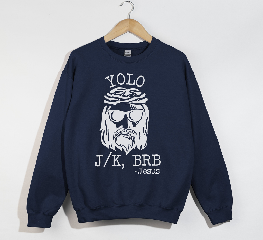 Yolo Jk BrB Jesus Funny Christian Sweatshirt