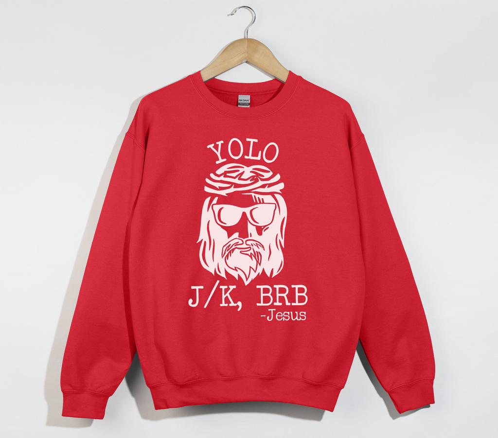 Yolo Jk BrB Jesus Funny Christian Sweatshirt