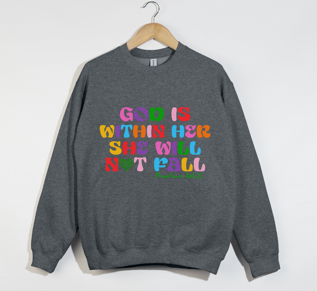 God Is Within Her, She Will Not Fall - Christian Sweatshirt