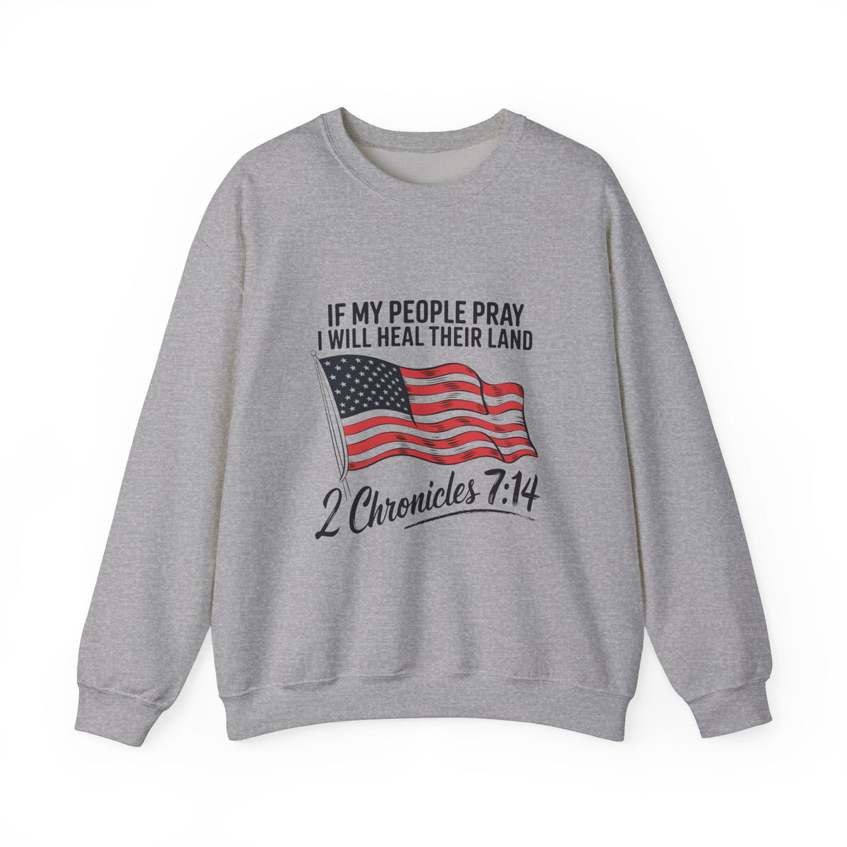 If My People Pray, I Will Heal Their Land - Sweatshirt