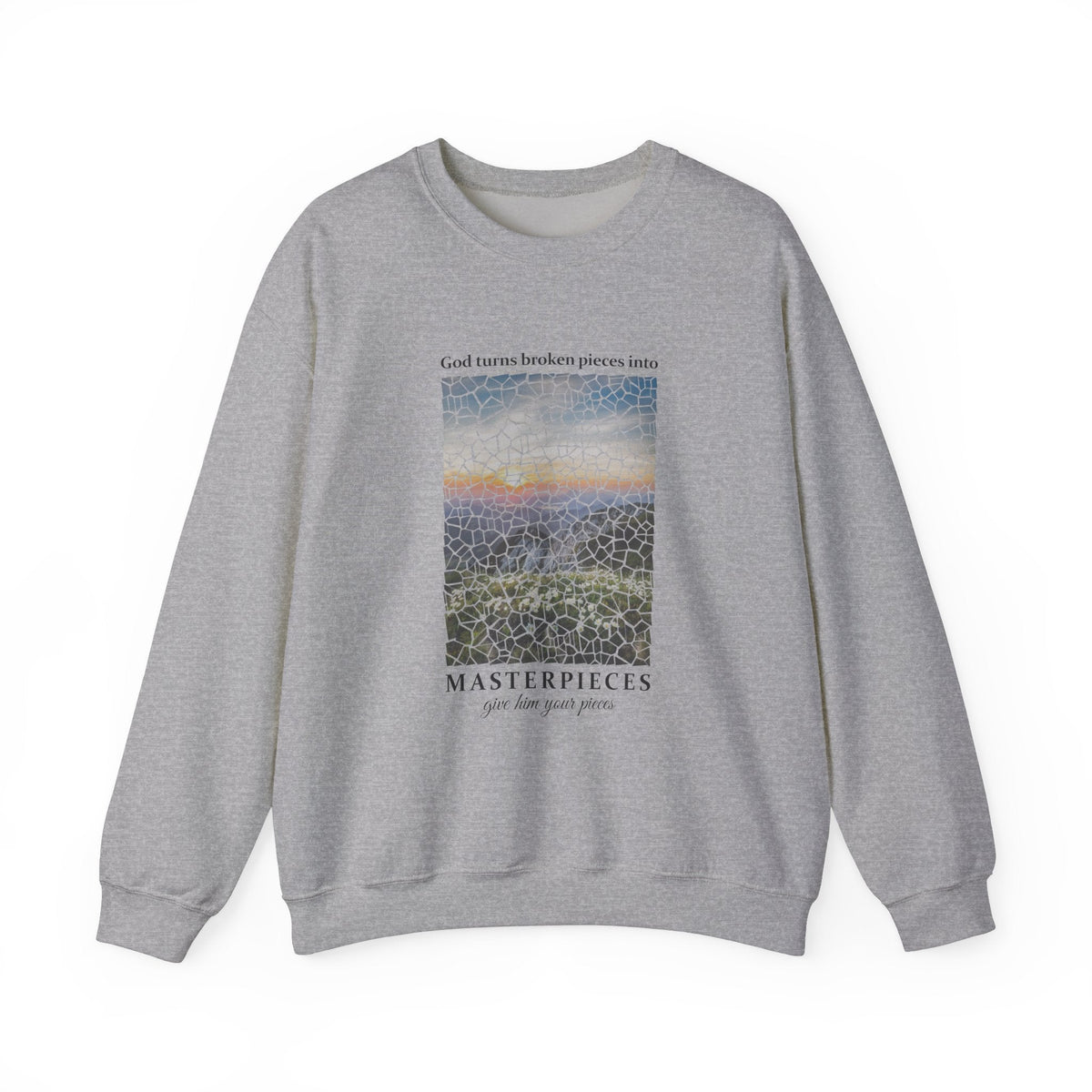 God Turns Broken Pieces Into Masterpieces - Sweatshirt