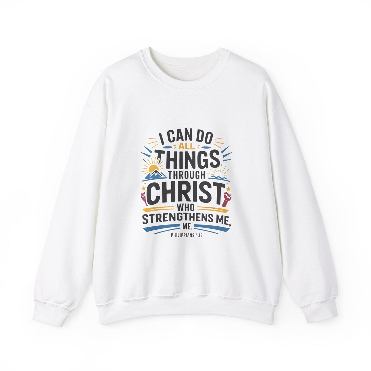 I Can Do All Things Through Christ - Sweatshirt