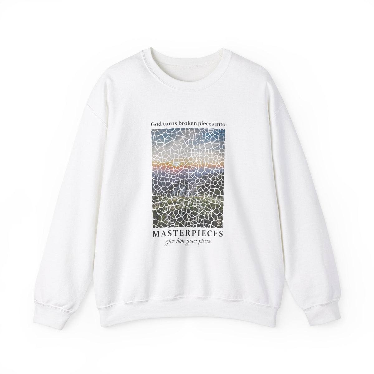 God Turns Broken Pieces Into Masterpieces - Sweatshirt
