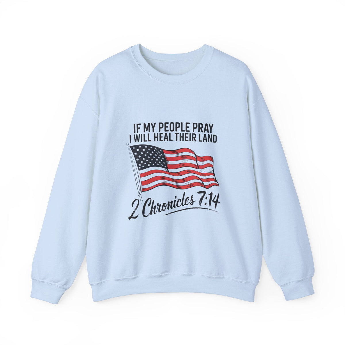 If My People Pray, I Will Heal Their Land - Sweatshirt