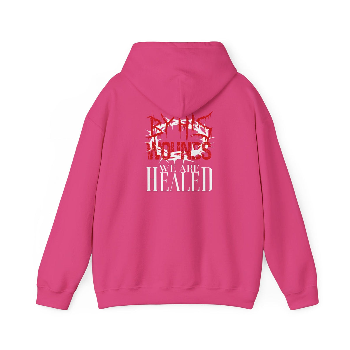 By His Wounds We Are Healed - Christian Hoodie