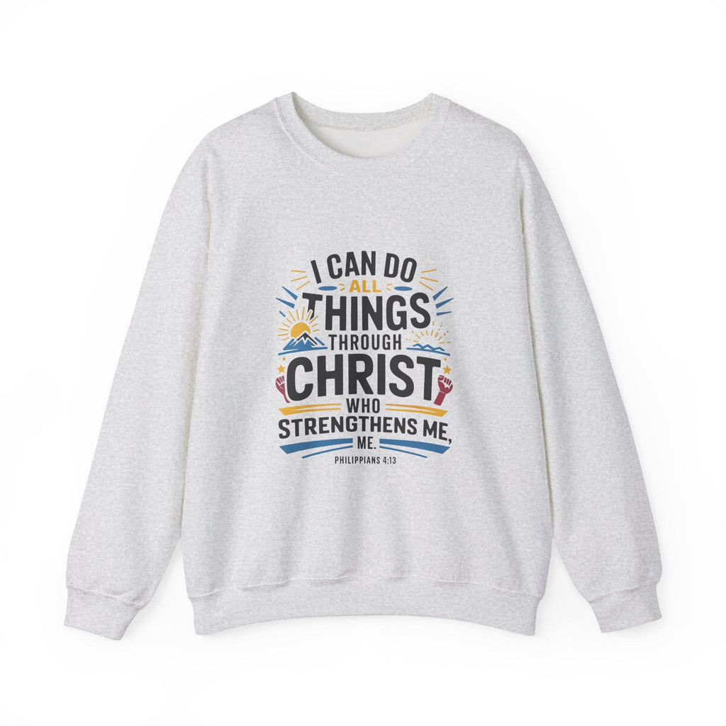 I Can Do All Things Through Christ - Sweatshirt