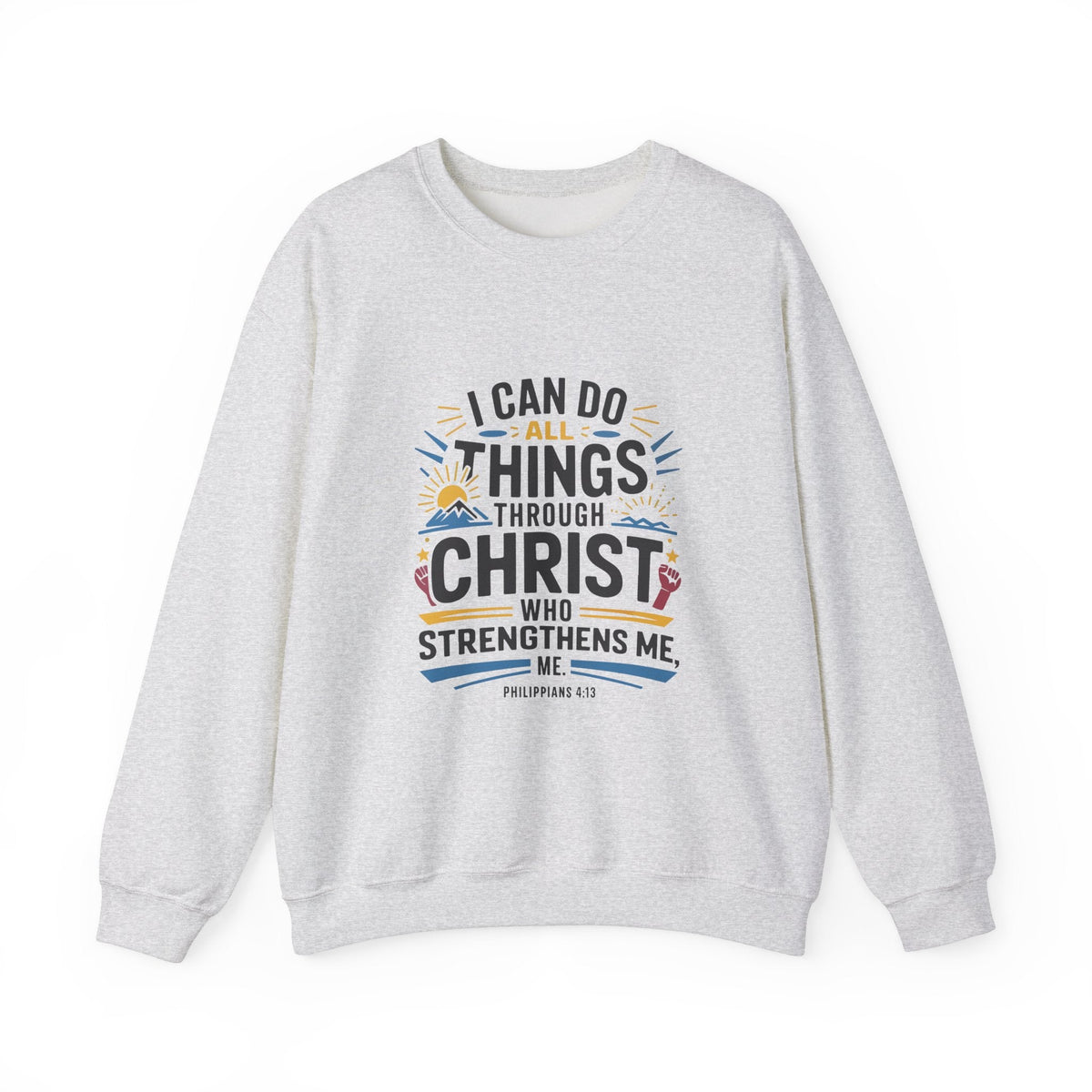 I Can Do All Things Through Christ - Sweatshirt