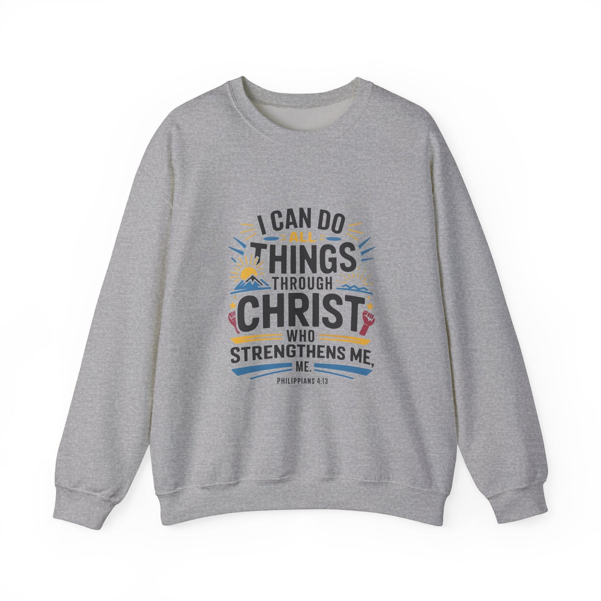 I Can Do All Things Through Christ - Sweatshirt