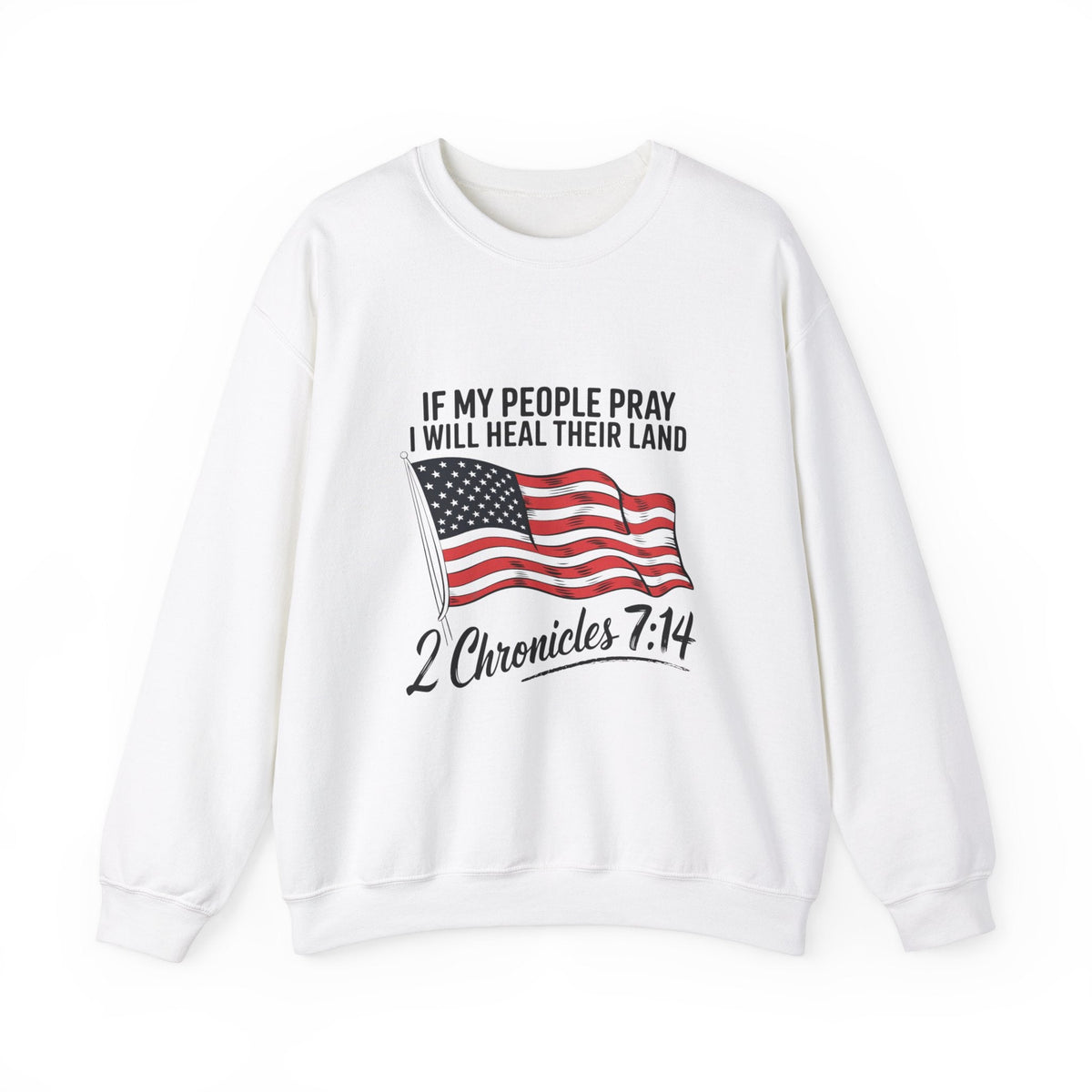 If My People Pray, I Will Heal Their Land - Sweatshirt