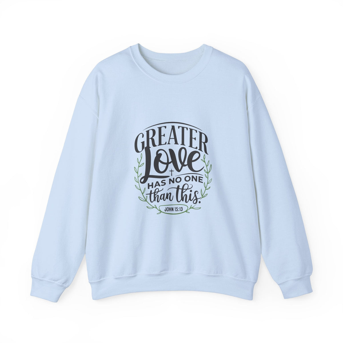 Greater Love Has No One Than This - Sweatshirt