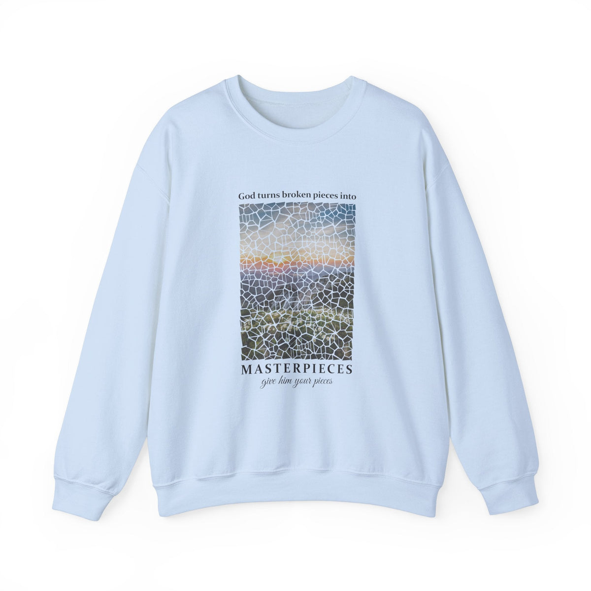 God Turns Broken Pieces Into Masterpieces - Sweatshirt