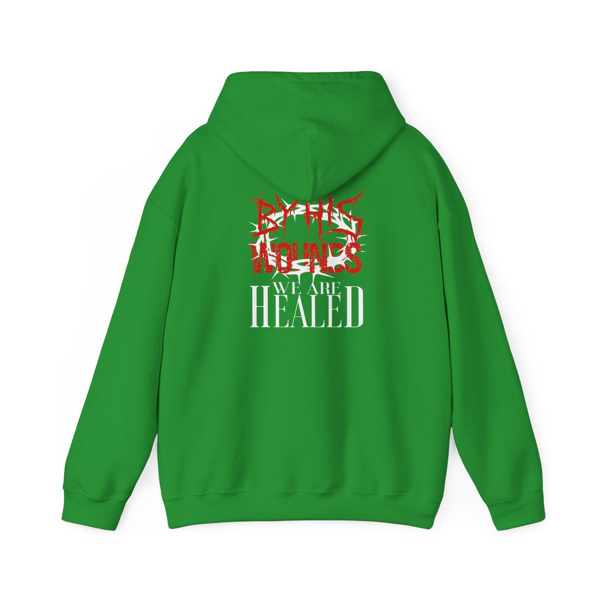 By His Wounds We Are Healed - Christian Hoodie