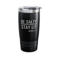 Be Salty - Stay Lit Tumbler - 20oz Black