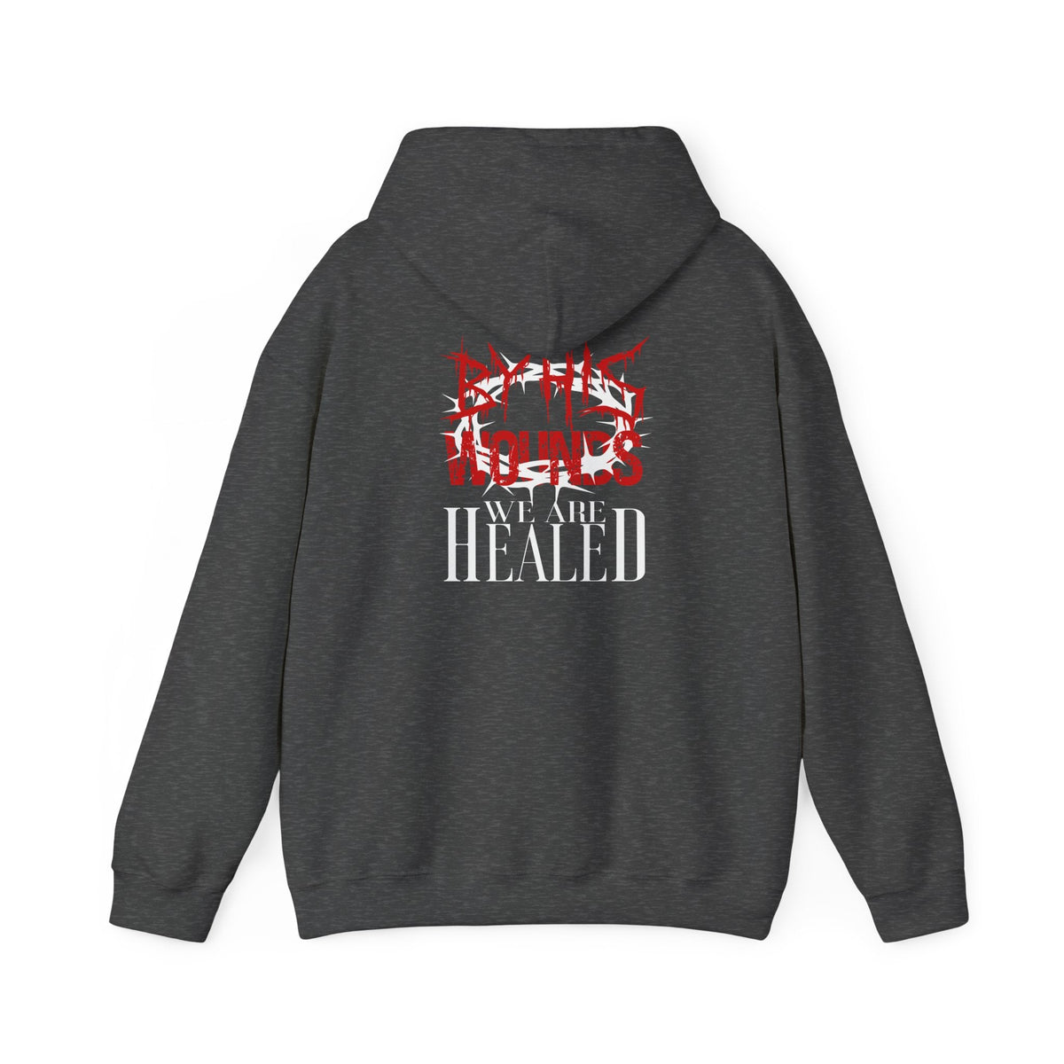 By His Wounds We Are Healed - Christian Hoodie
