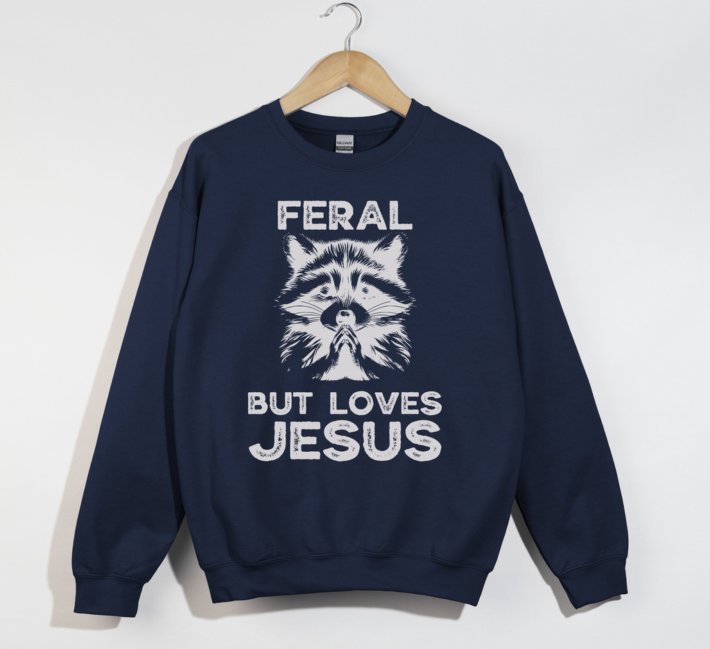 Feral But Loves Jesus - Christian Sweatshirt