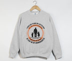 I Asked God To Make Me A Better Man, I Asked For An Angel - Grandfather Sweatshirt