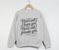 Never Will I Leave You Nor Forsake You - Sweatshirt
