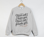 Never Will I Leave You Nor Forsake You - Sweatshirt