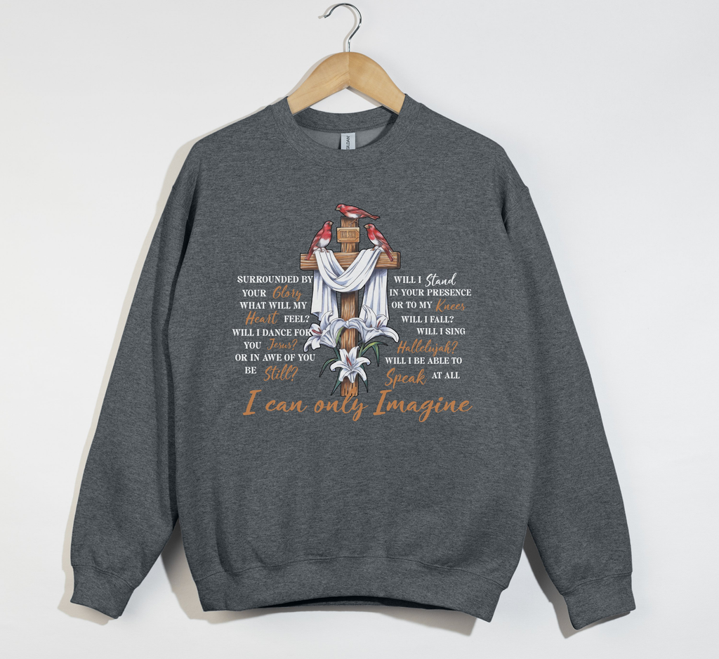 I Can Only Imagine - Christian Sweatshirt