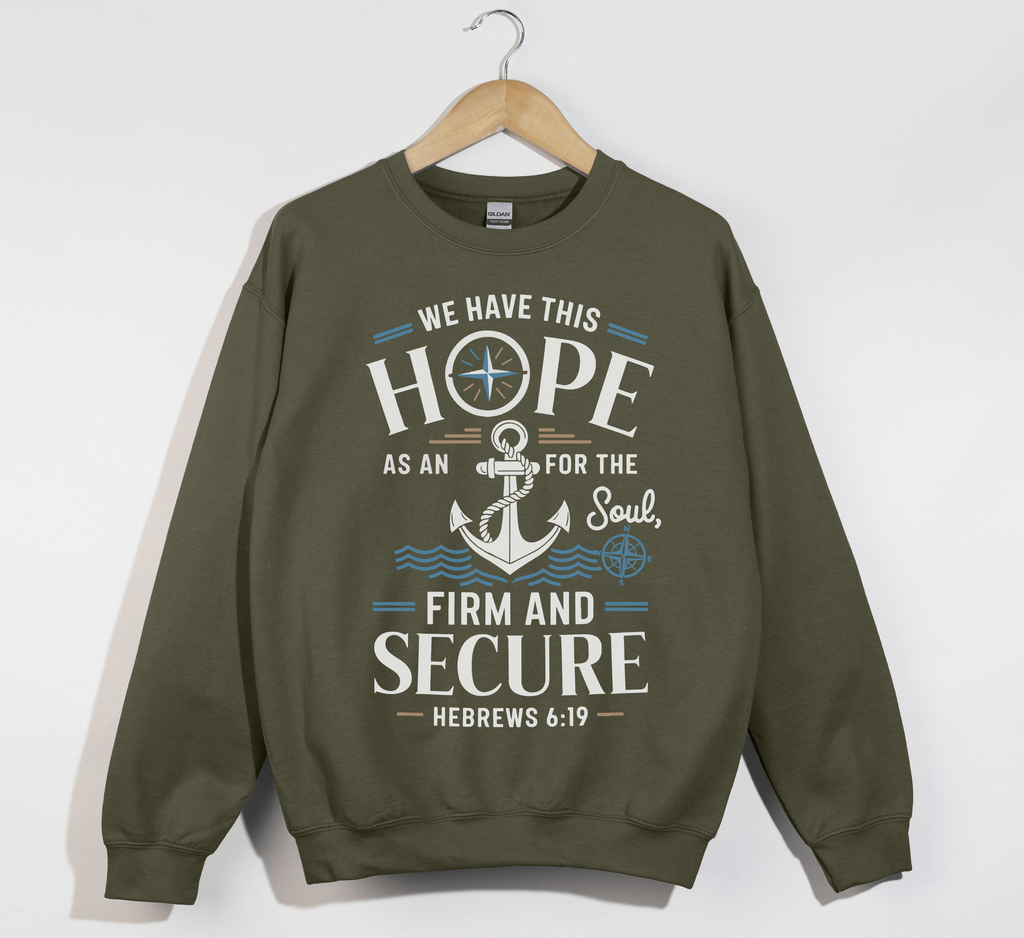 Anchor For The Soul, Firm And Secure - Christian Sweatshirt