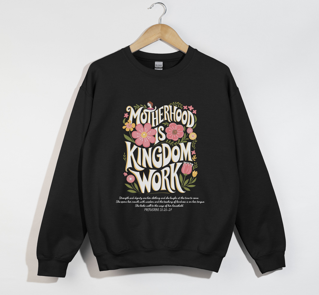 Motherhood Is Kingdom Work Sweatshirt
