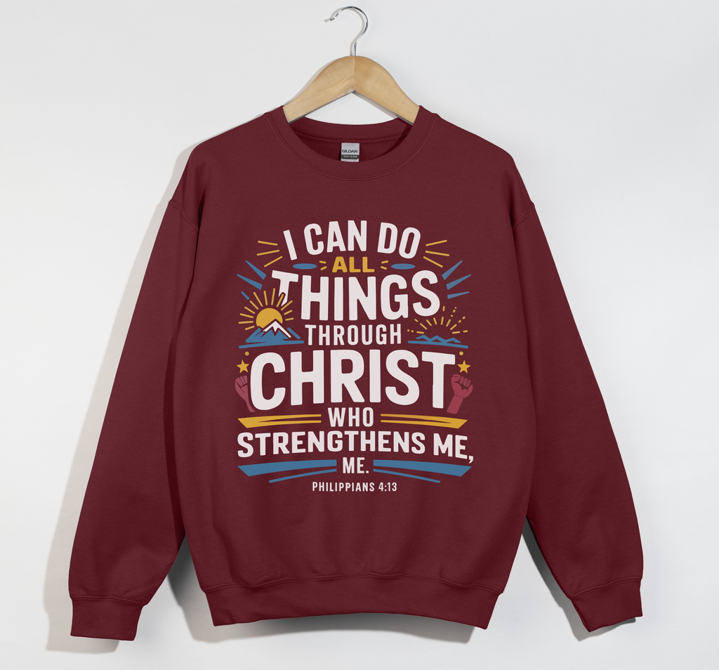 I Can Do All Things Through Christ - Sweatshirt