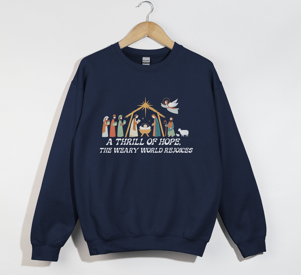 A Thrill Of Hope, The Weary World Rejoices - Christmas Sweatshirt