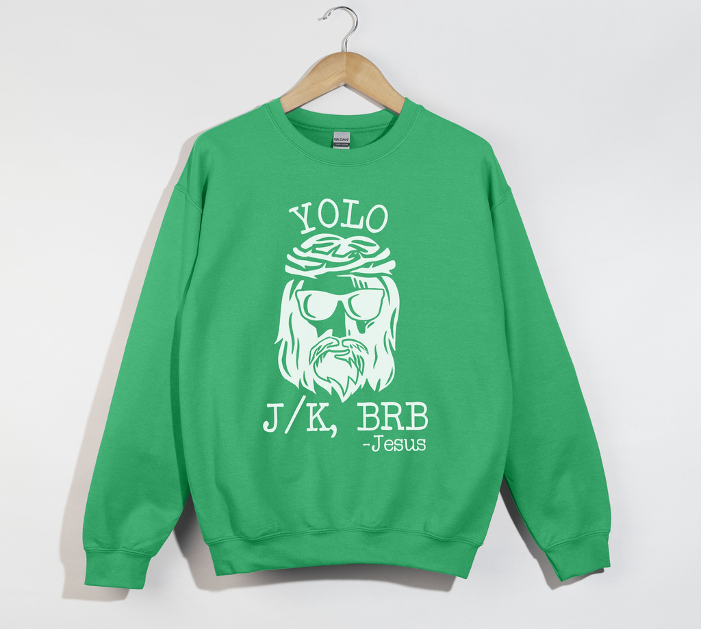 Yolo Jk BrB Jesus Funny Christian Sweatshirt