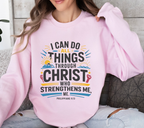 I Can Do All Things Through Christ - Sweatshirt