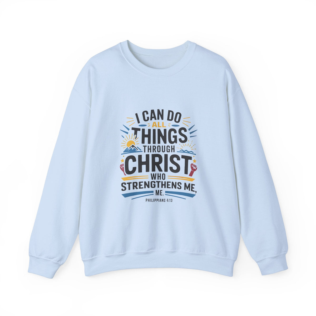 I Can Do All Things Through Christ - Sweatshirt