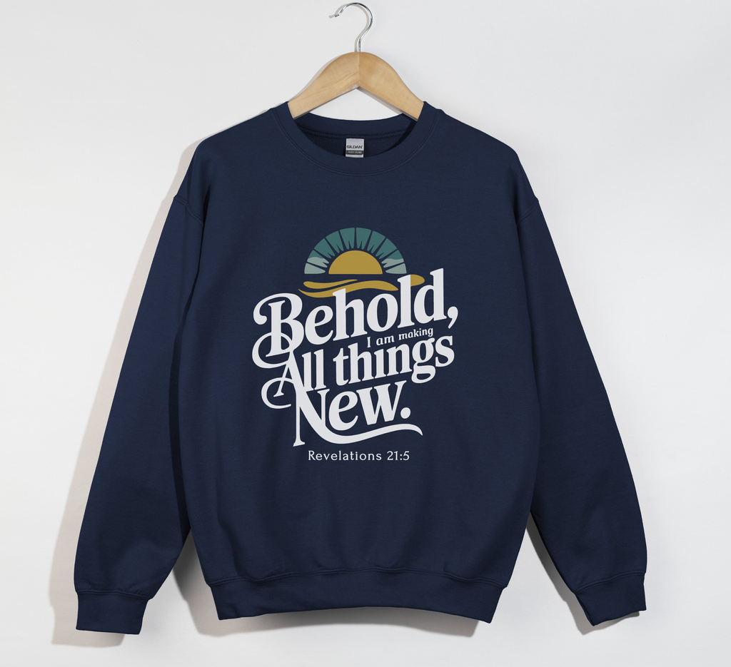 Behold, I Am Making All Things New - Christian Sweatshirt