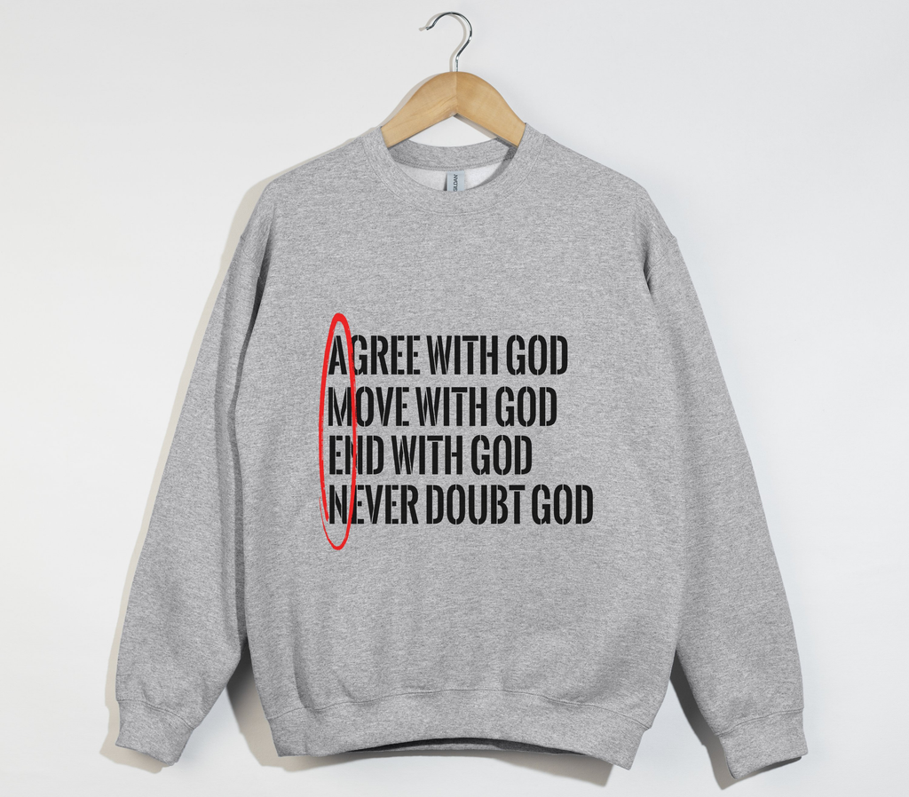 AMEN: Agree, Move, End, Never Doubt God - Christian Sweatshirt