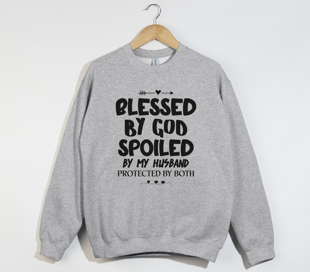 Blessed By God, Spoiled By My Husband - Wife Sweatshirt