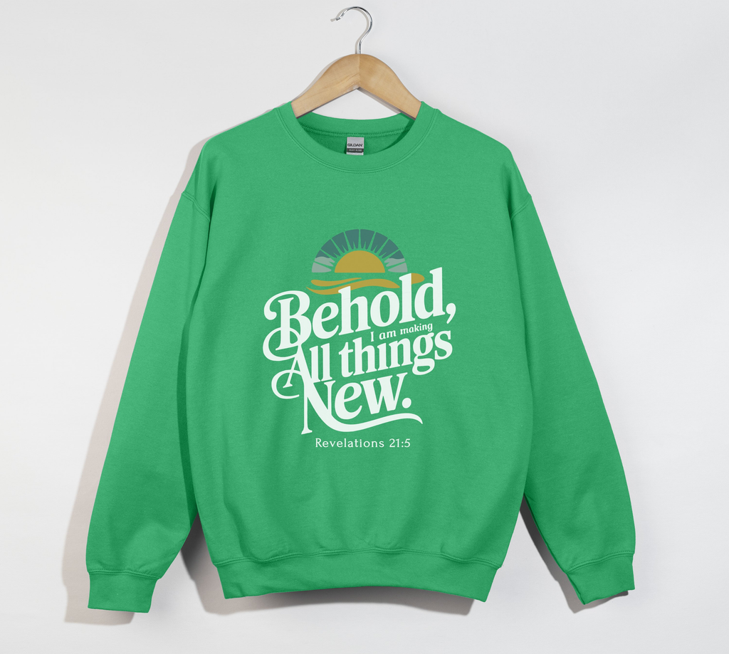 Behold, I Am Making All Things New - Christian Sweatshirt