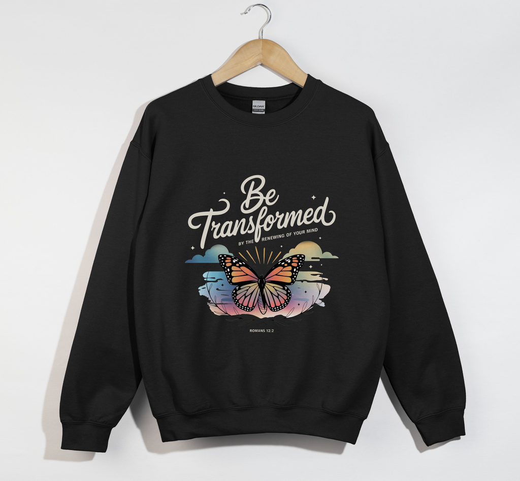 Be Transformed By The Renewing Of Your Mind - Christian Sweatshirt