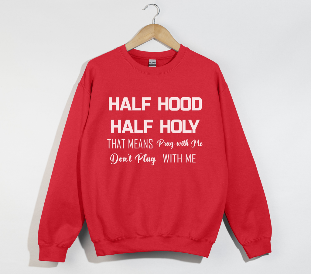 Half Hood Half Holy Funny Sweatshirt