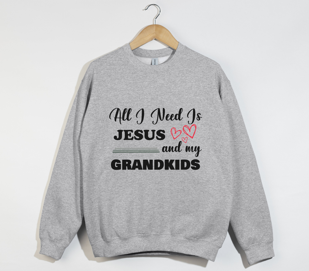 All I Need Is Jesus And My Grandkids - Grandma & Mom Sweatshirt