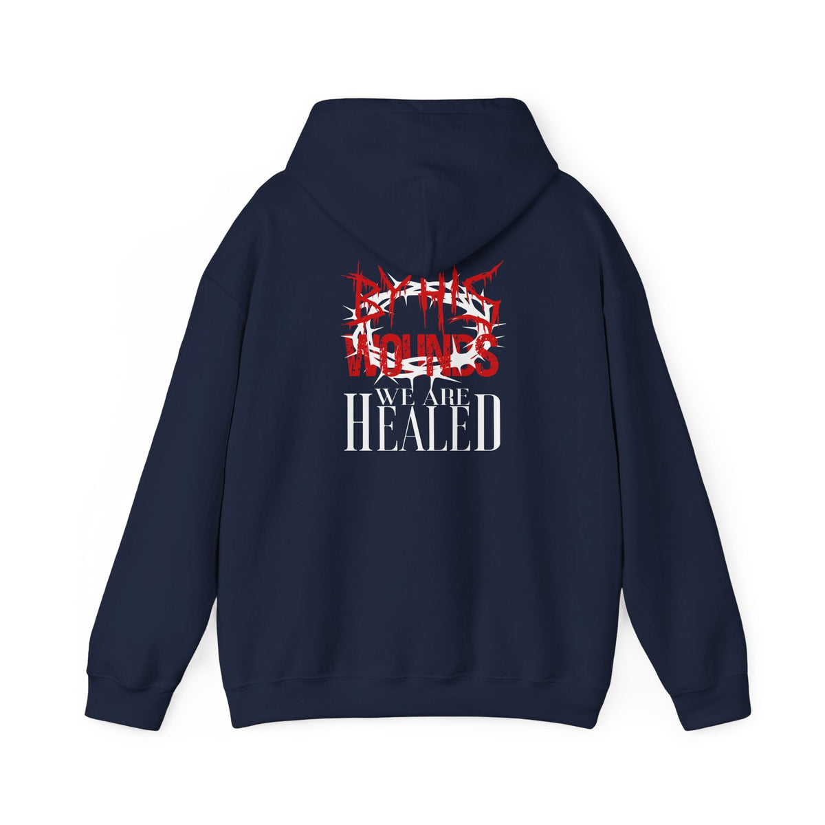 By His Wounds We Are Healed - Christian Hoodie