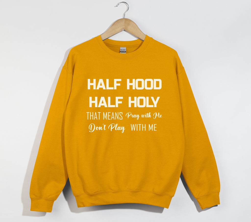 Half Hood Half Holy Funny Sweatshirt