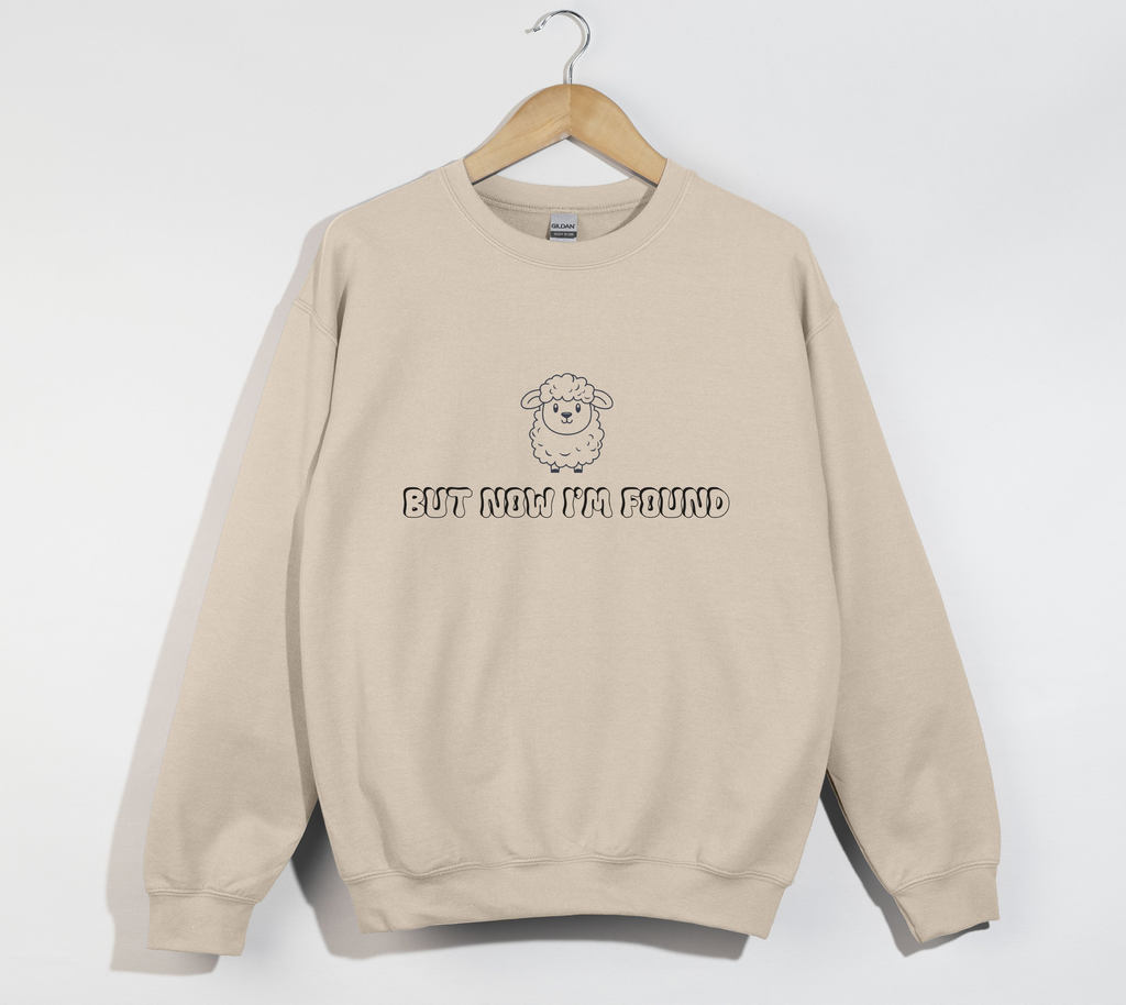 But Now I'm Found - Christian Sweatshirt