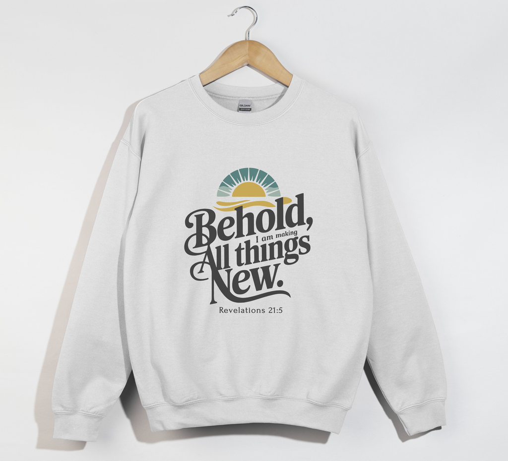 Behold, I Am Making All Things New - Christian Sweatshirt
