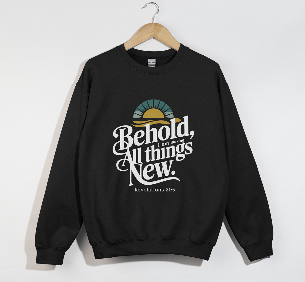 Behold, I Am Making All Things New - Christian Sweatshirt