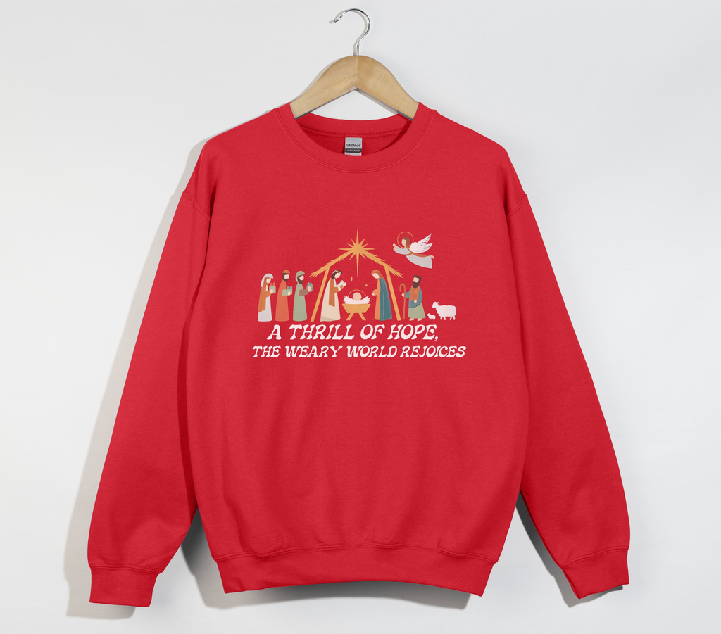 A Thrill Of Hope, The Weary World Rejoices - Christmas Sweatshirt