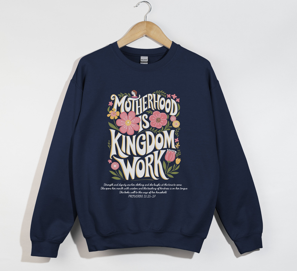 Motherhood Is Kingdom Work Sweatshirt