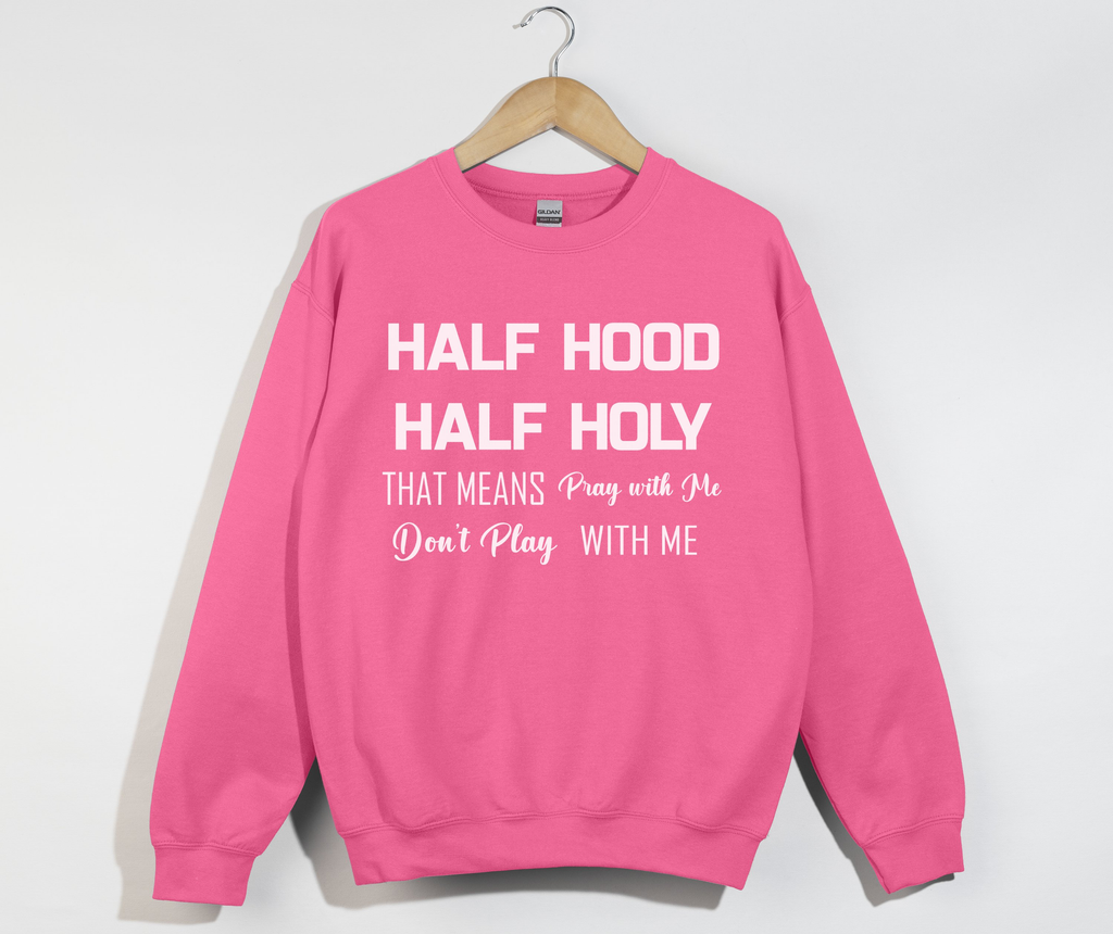 Half Hood Half Holy Funny Sweatshirt